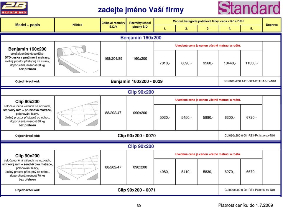 5880,- 6300,- 6720,- Clip 90x200 celočalouněná válenda na nožkách, smrkový rám + sendvičová matrace, polohování hlavy, doporučená nosnost 70 kg Clip