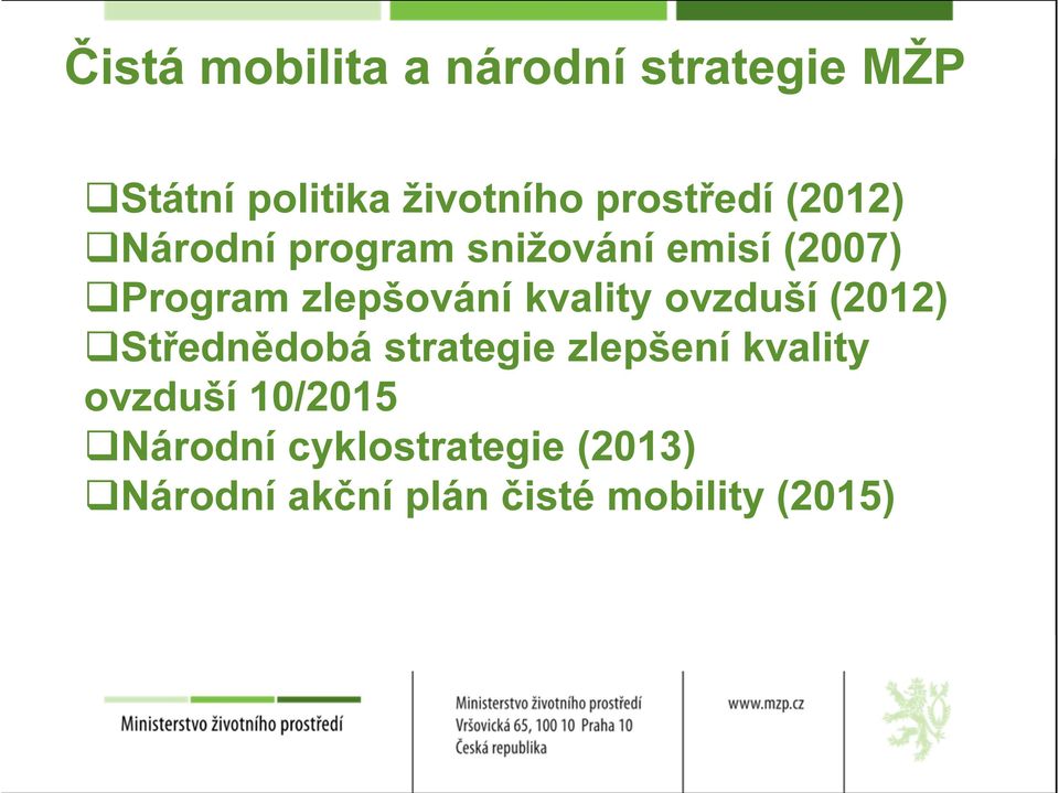 zlepšování kvality ovzduší (2012) Střednědobá strategie zlepšení