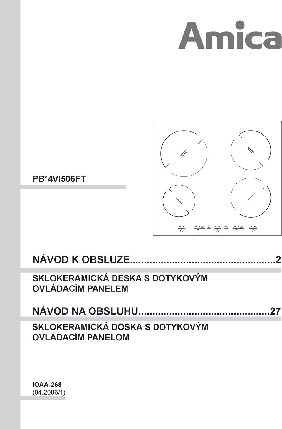 OVLÁDACÍM PANELEM NÁVOD NA OBSLUHU.