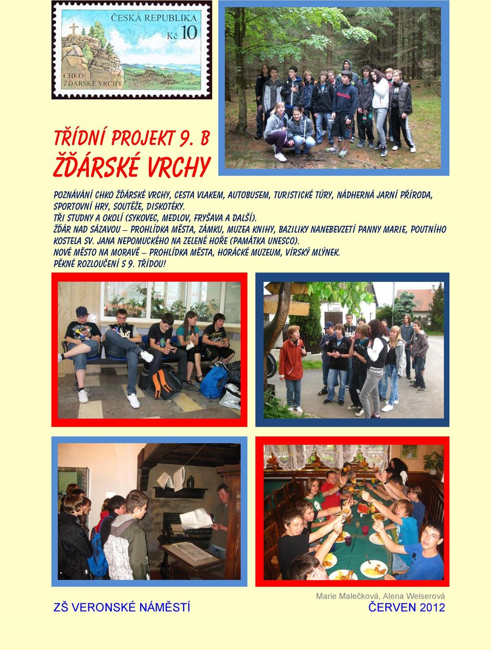 soutěže, diskotéky. Tři Studny a okolí (Sykovec, Medlov, Fryšava a další).