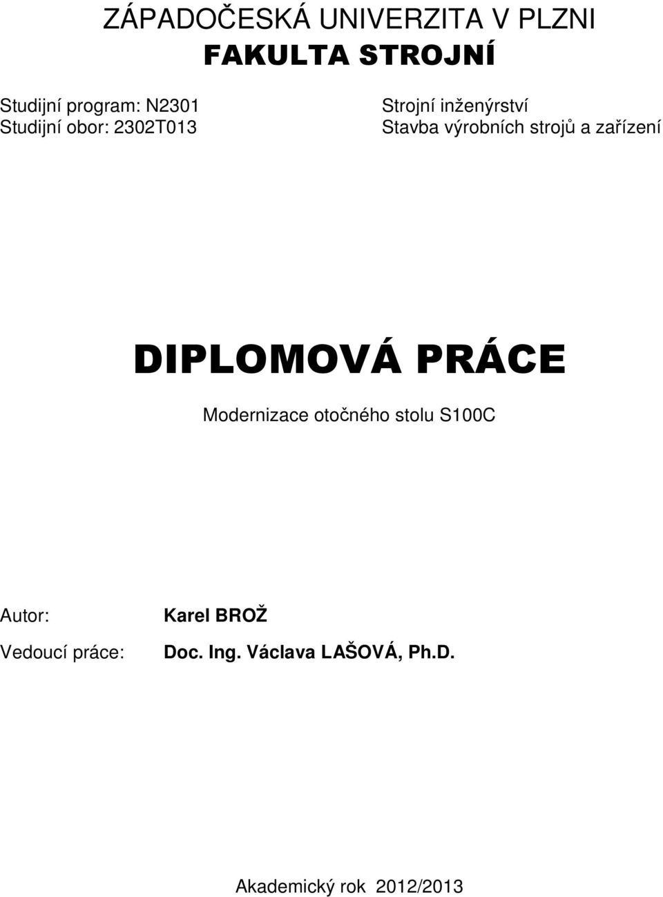 zařízení DIPLOMOVÁ PRÁCE Modernizace otočného stolu S00C Autor: