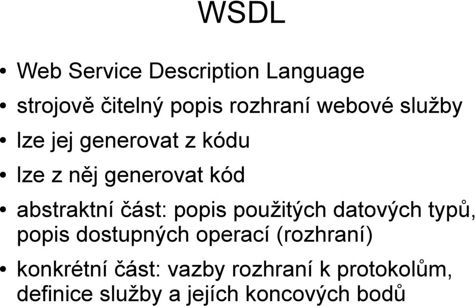 část: popis použitých datových typů, popis dostupných operací (rozhraní)