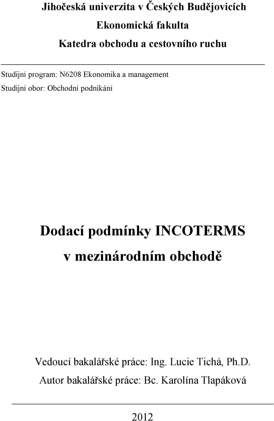 Obchodní podnikání Dodací podmínky INCOTERMS v mezinárodním obchodě Vedoucí