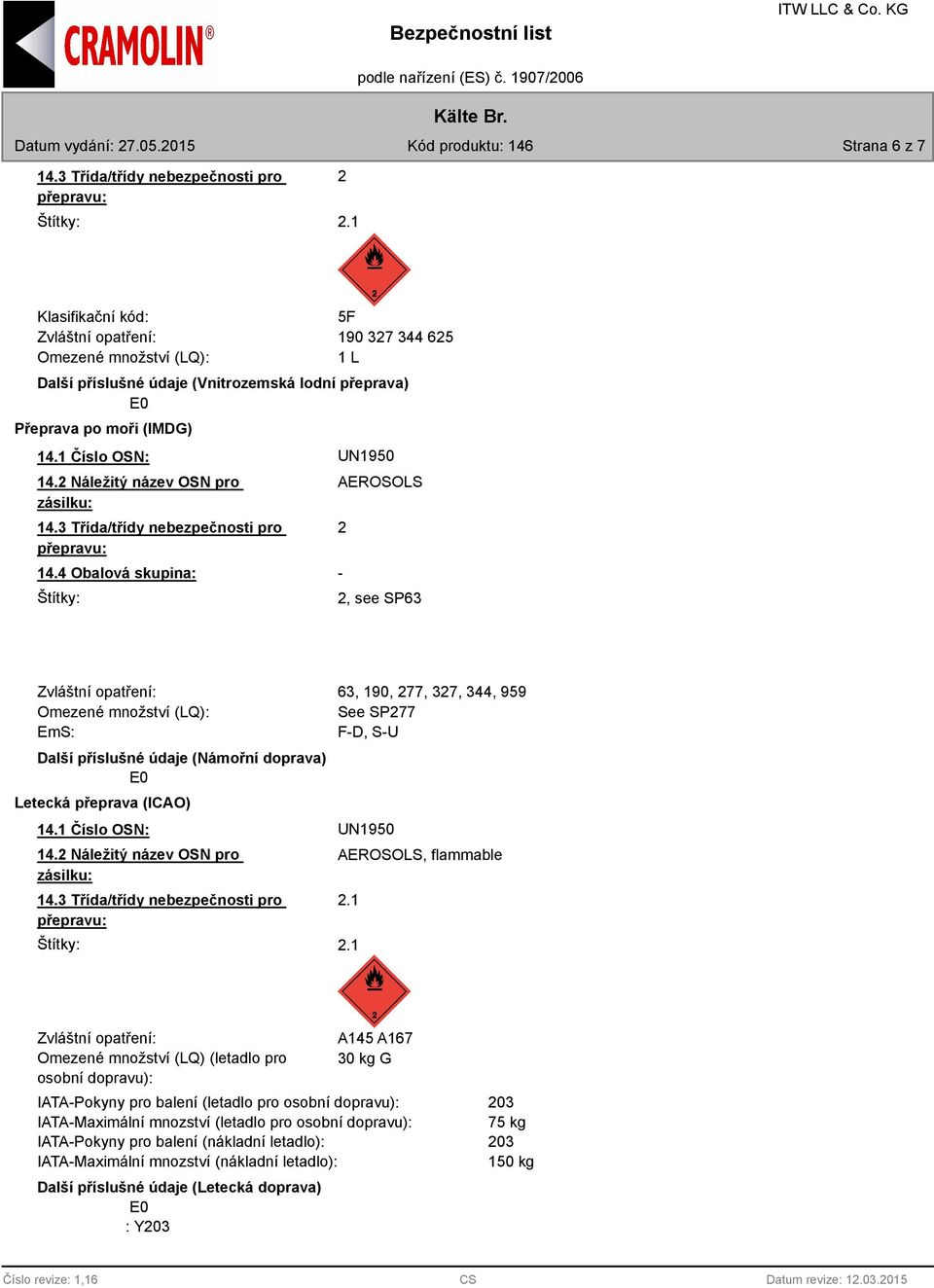 959 See SP277 F-D, S-U AEROSOLS, flammable 2.1 2.