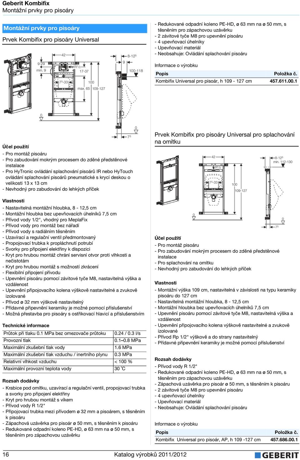 Neobsahuje: Ovládání splachování pisoáru Kombifix Universal pro pisoár, h 19-127 cm 457.611..1 max.