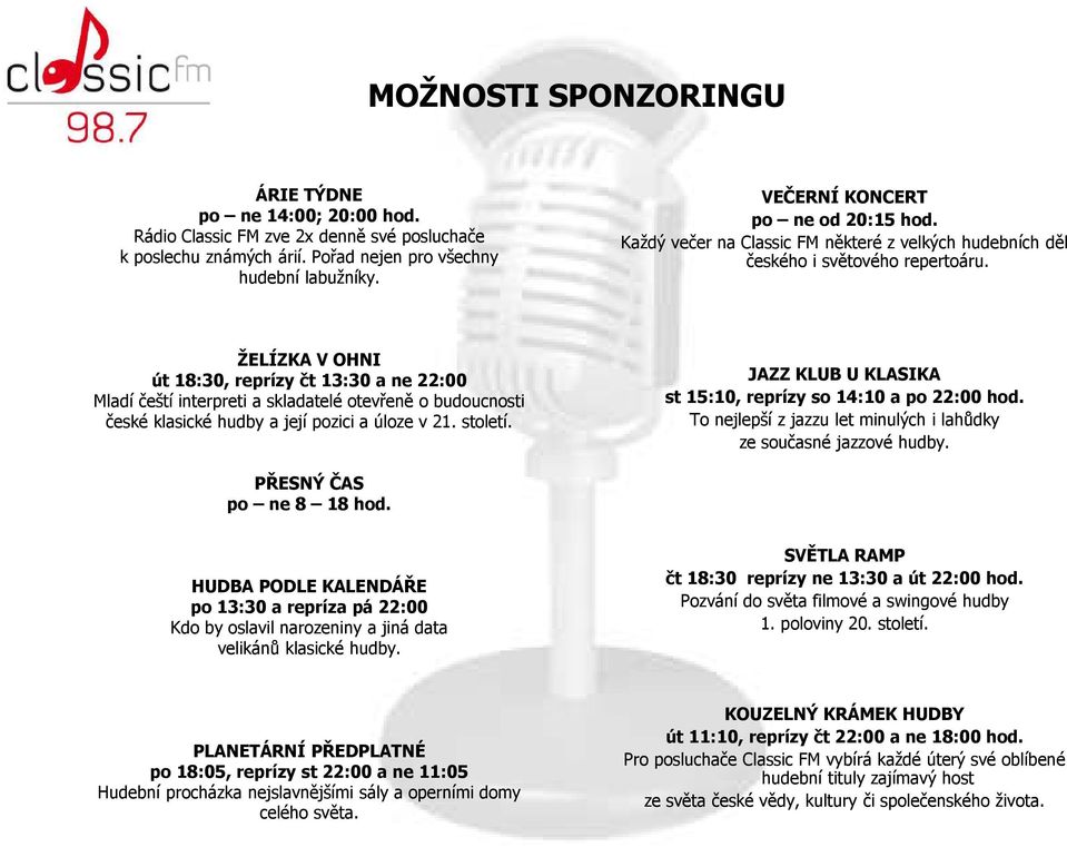 ŽELÍZKA V OHNI út 18:30, reprízy čt 13:30 a ne 22:00 Mladí čeští interpreti a skladatelé otevřeně o budoucnosti české klasické hudby a její pozici a úloze v 21. století.