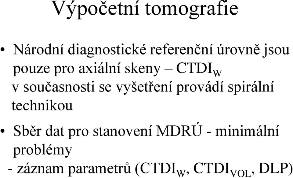 vyšetření provádí spirální technikou Sběr dat pro stanovení