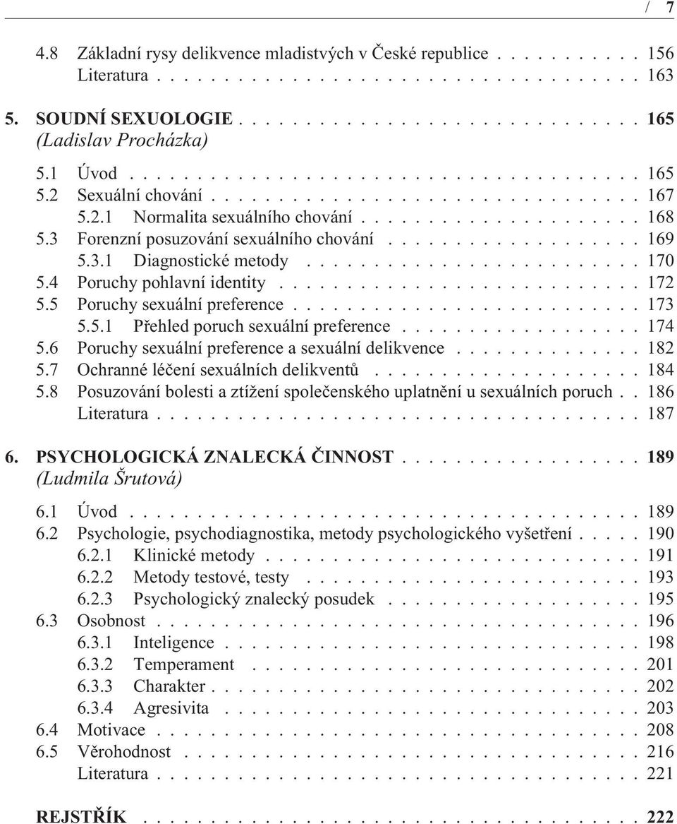 ........................ 170 5.4 Poruchy pohlavní identity........................... 172 5.5 Poruchy sexuální preference.......................... 173 5.5.1 Pøehled poruch sexuální preference.................. 174 5.