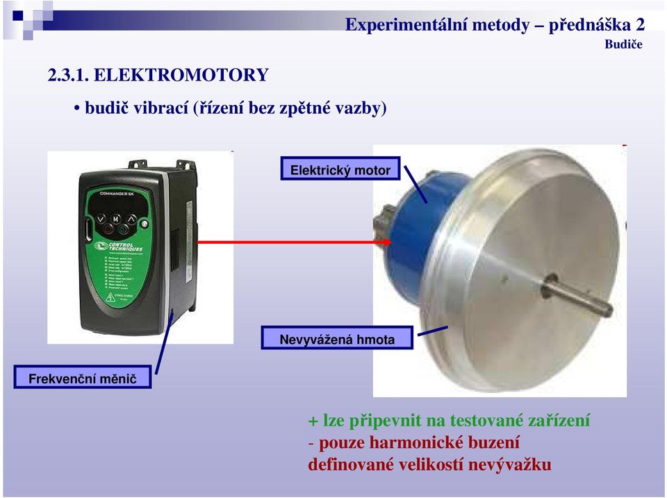 vazby) Elektrický motor Nevyvážená hmota Frekvenční