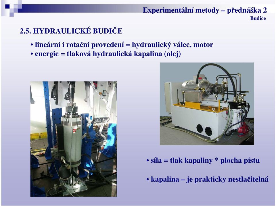 tlaková hydraulická kapalina (olej) síla = tlak