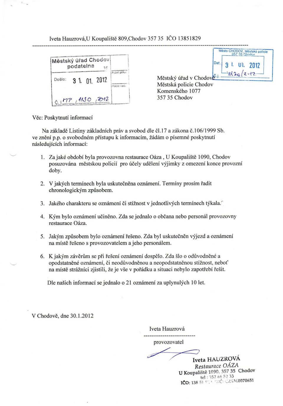 Za jaké období byla provozovna restaurace Oáza, U Koupaliště 1090, Chodov posuzována městskou policií pro účely udělení výjimky z omezení konce provozní doby. 2.