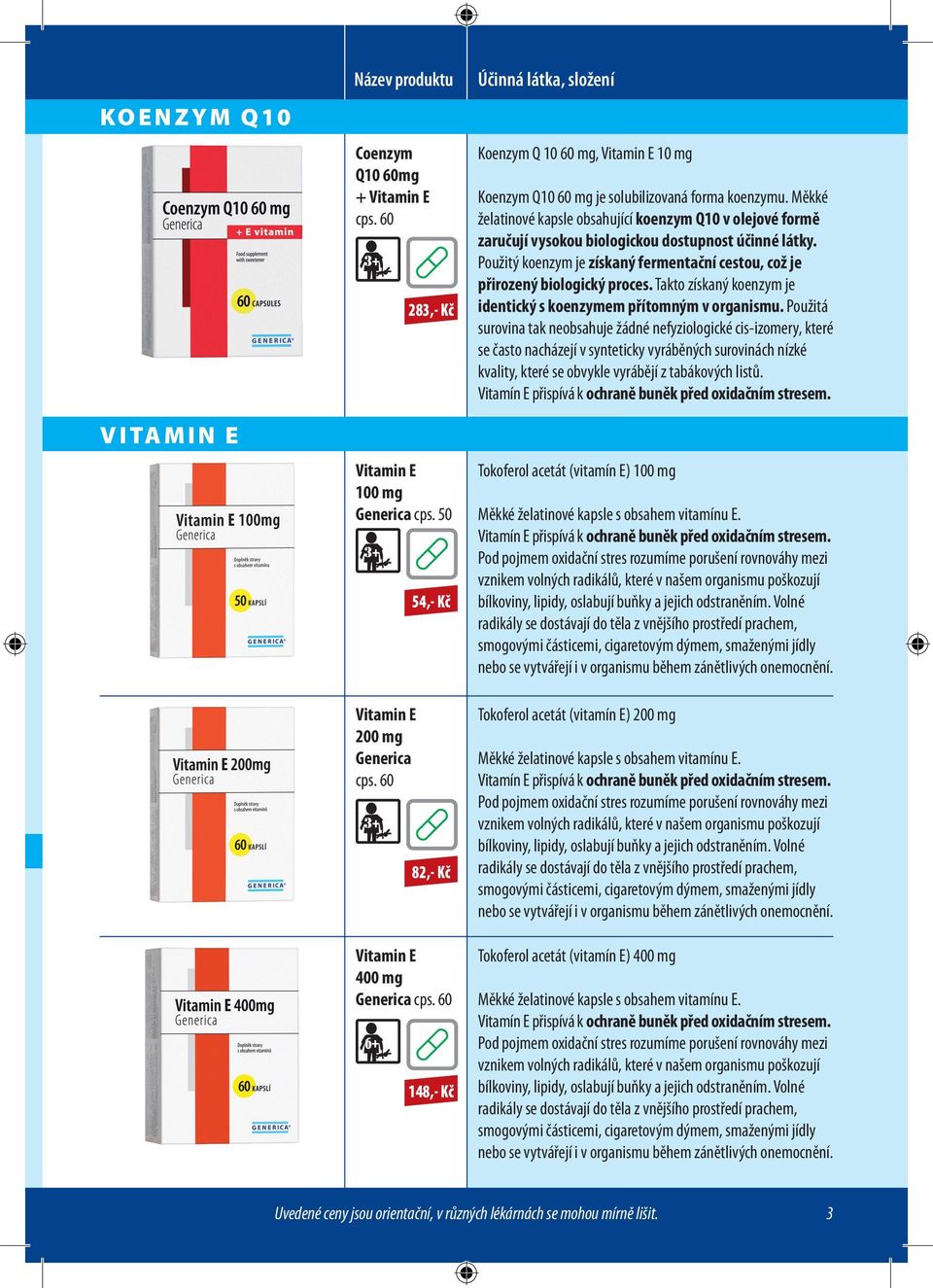 Měkké želatinové kapsle obsahující koenzym Q10 v olejové formě zaručují vysokou biologickou dostupnost účinné látky. Použitý koenzym je získaný fermentační cestou, což je přirozený biologický proces.