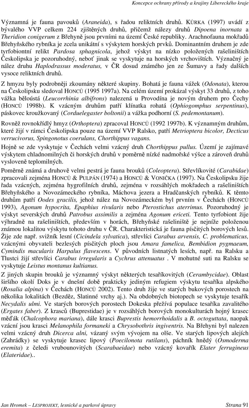 Arachnofauna mokřadů Břehyňského rybníka je zcela unikátní s výskytem horských prvků.
