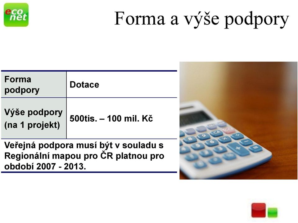 Kč Veřejná podpora musí být v souladu s