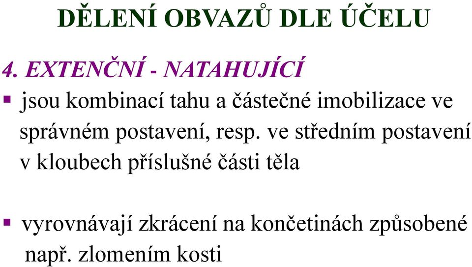 imobilizace ve správném postavení, resp.