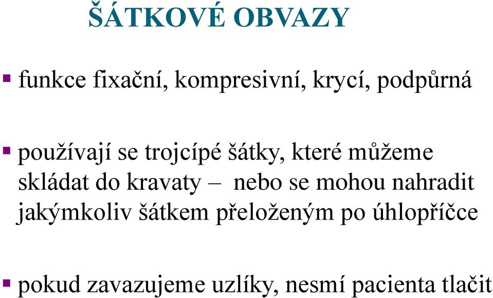 do kravaty nebo se mohou nahradit jakýmkoliv šátkem