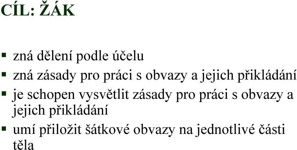 vysvětlit zásady pro práci s obvazy a jejich