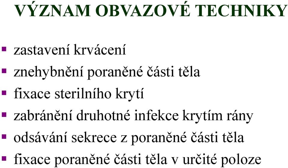 druhotné infekce krytím rány odsávání sekrece z