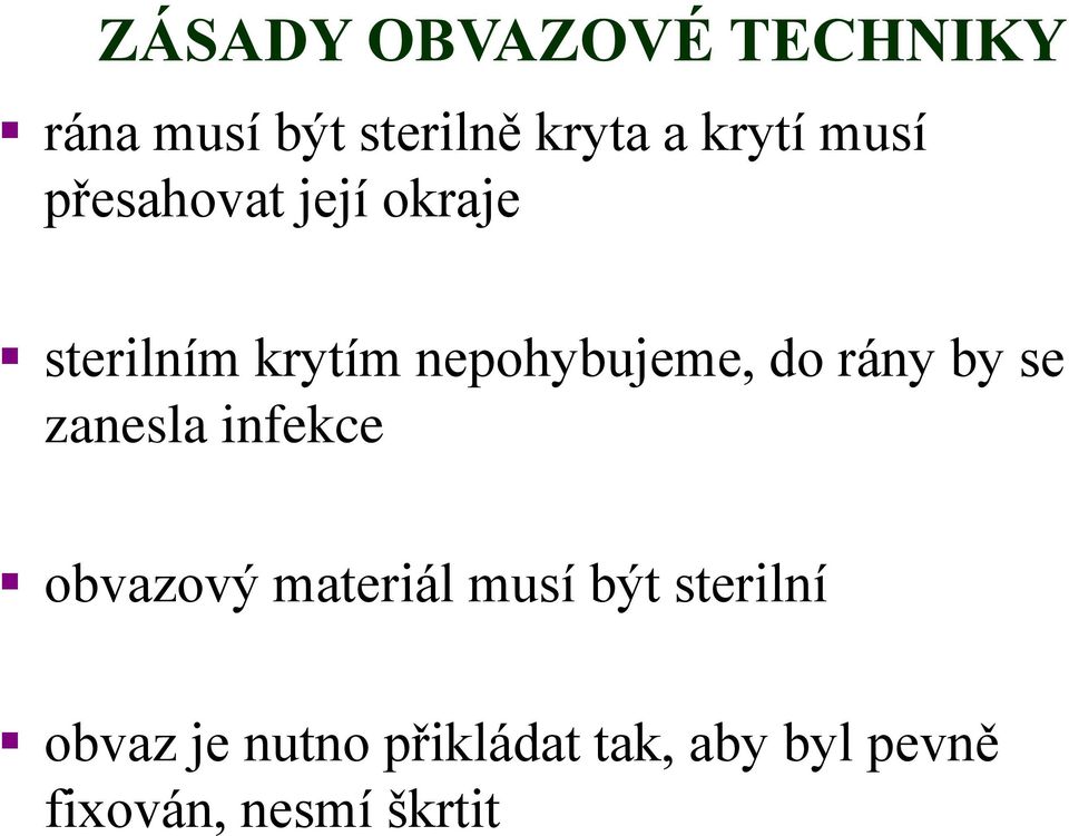 rány by se zanesla infekce obvazový materiál musí být sterilní