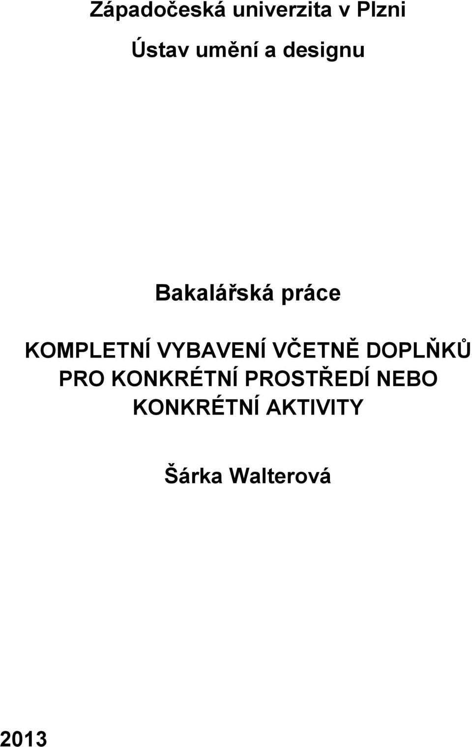 VYBAVENÍ VČETNĚ DOPLŇKŮ PRO KONKRÉTNÍ