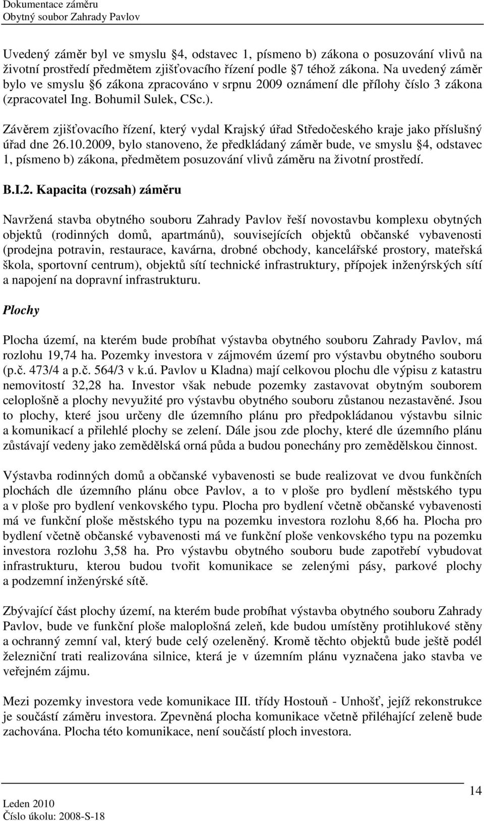 Závěrem zjišťovacího řízení, který vydal Krajský úřad Středočeského kraje jako příslušný úřad dne 26.10.