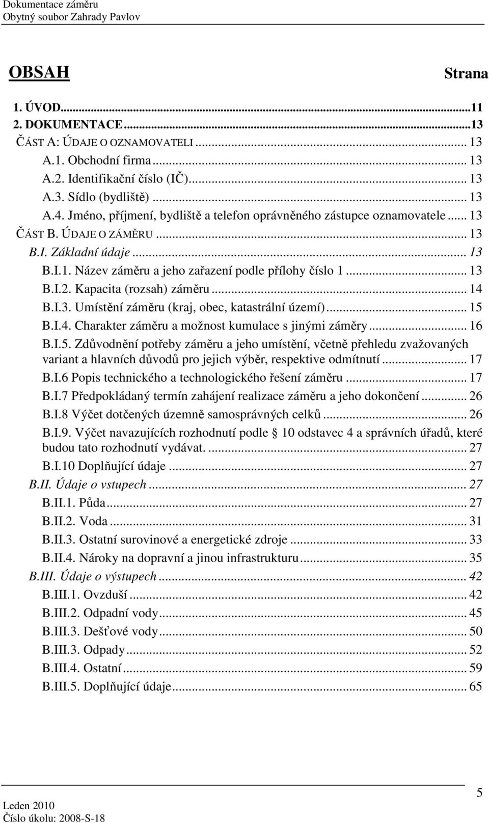 Kapacita (rozsah) záměru... 14 B.I.3. Umístění záměru (kraj, obec, katastrální území)... 15 