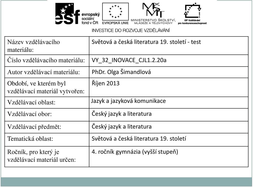 materiál určen: Světová a česká literatura 19. století - test VY_32_INOVACE_CJL1.2.20a PhDr.