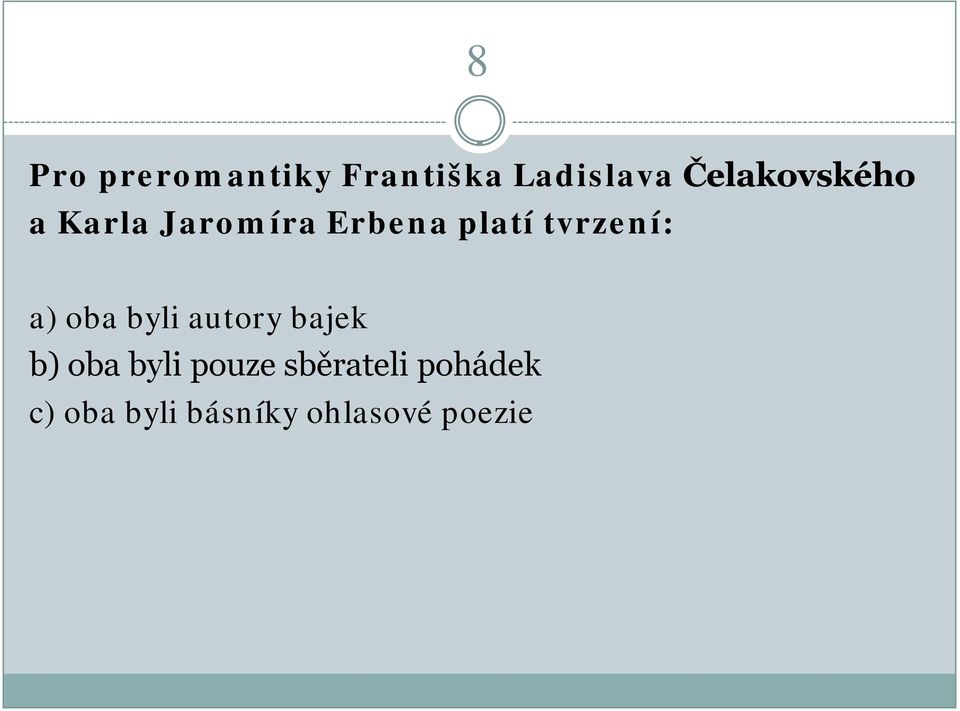 tvrzení: a) oba byli autory bajek b) oba byli