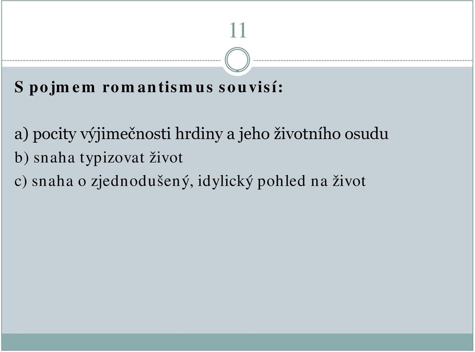 životního osudu b) snaha typizovat