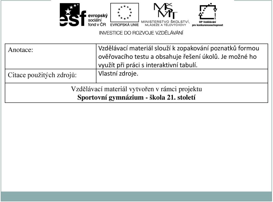 Je možné ho využít při práci s interaktivní tabulí. Vlastní zdroje.