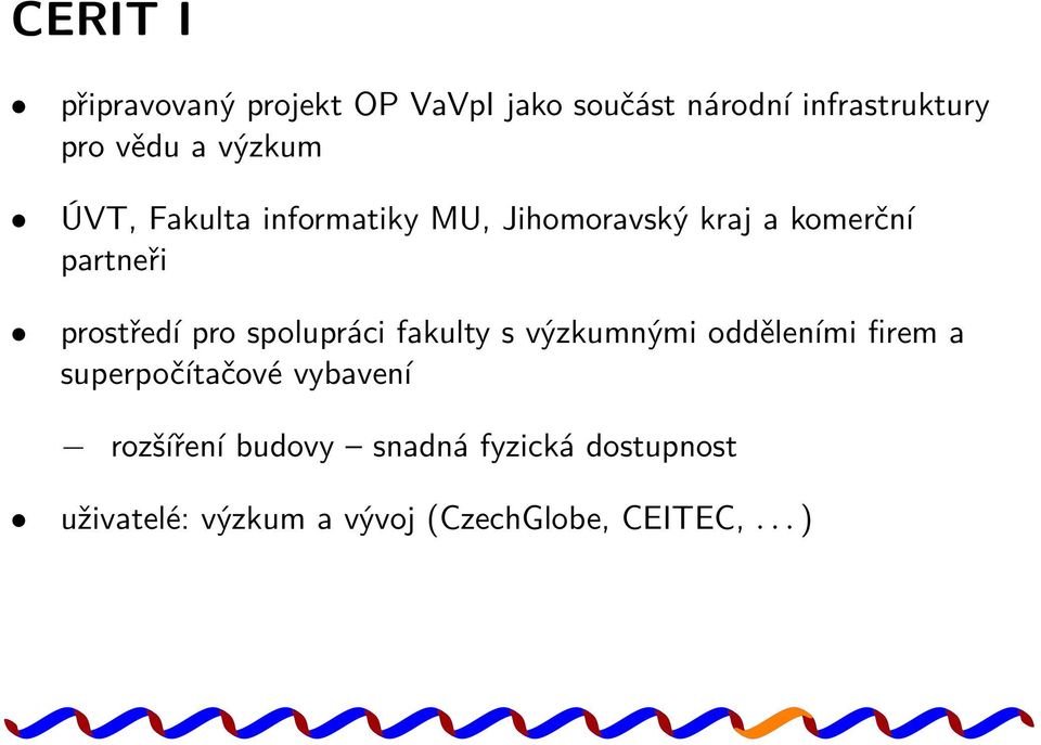 pro spolupráci fakulty s výzkumnými odděleními firem a superpočítačové vybavení