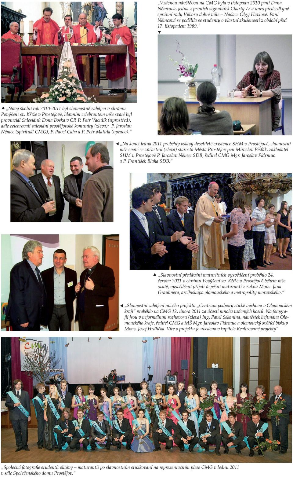 Jaroslav Němec (spirituál CMG), P. Pavel Caha a P. Petr Matula (vpravo). Dipl. Ing.