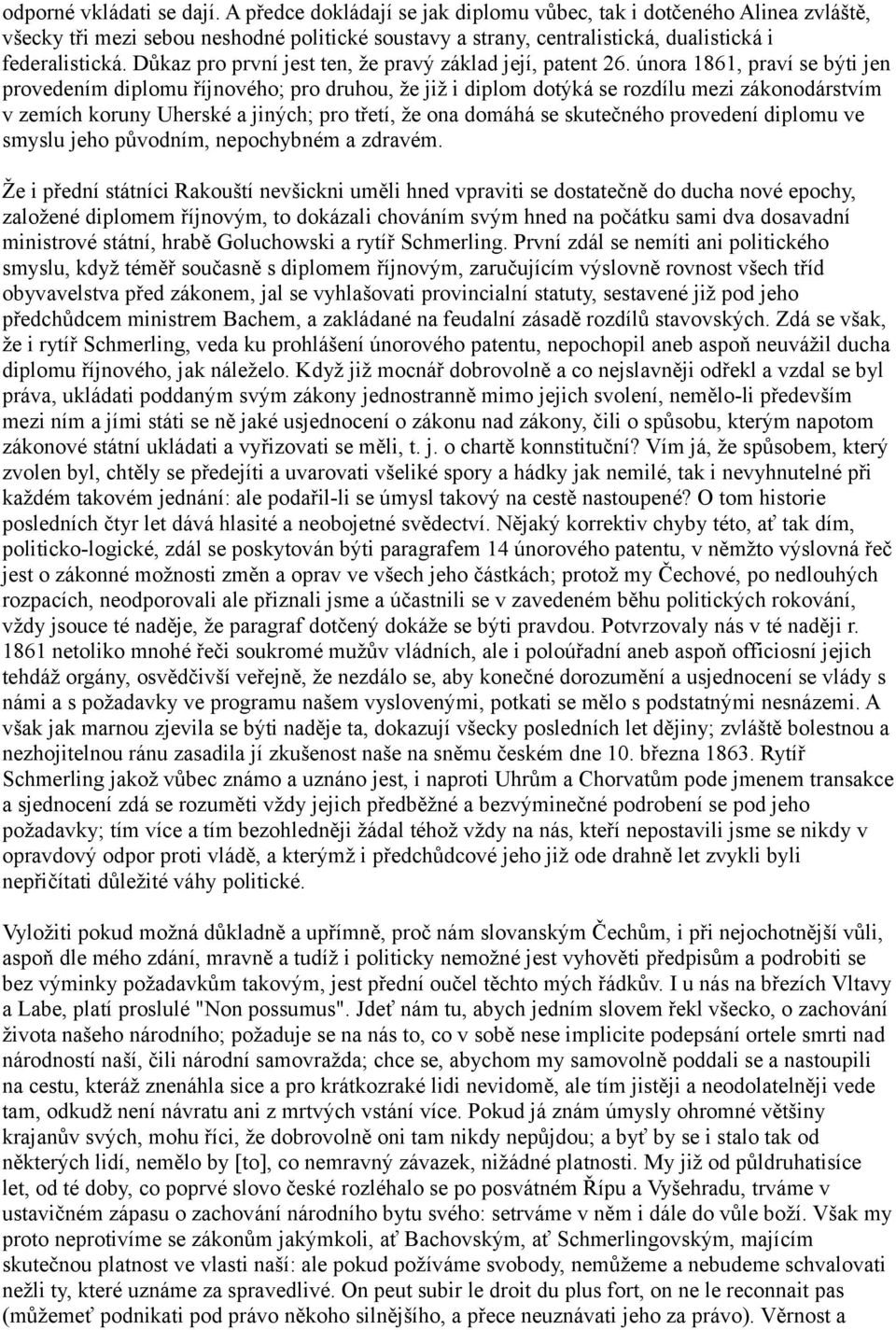 Důkaz pro první jest ten, že pravý základ její, patent 26.
