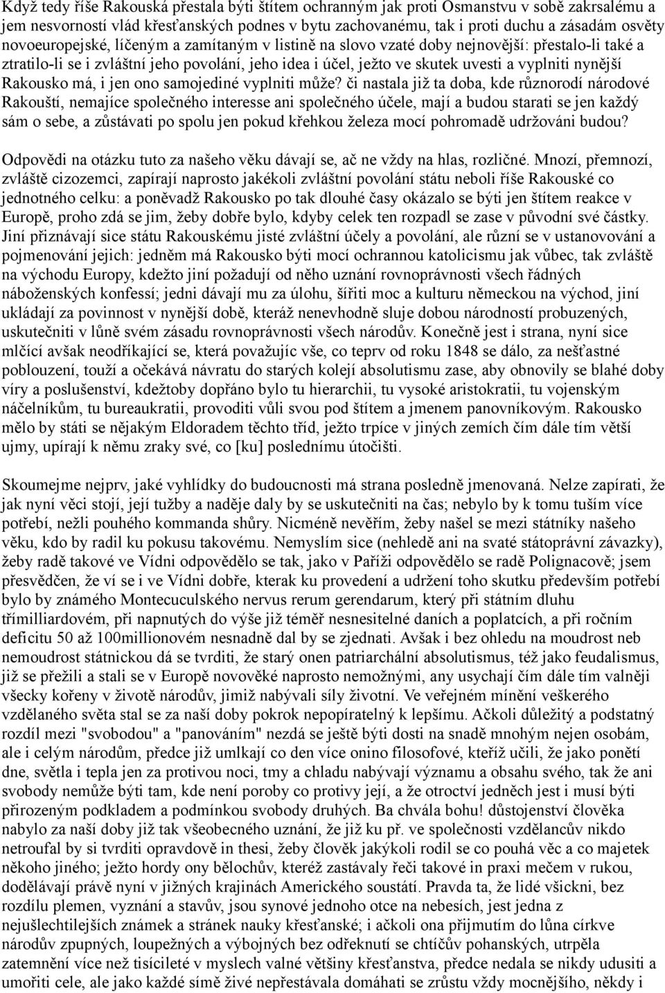 Rakousko má, i jen ono samojediné vyplniti může?
