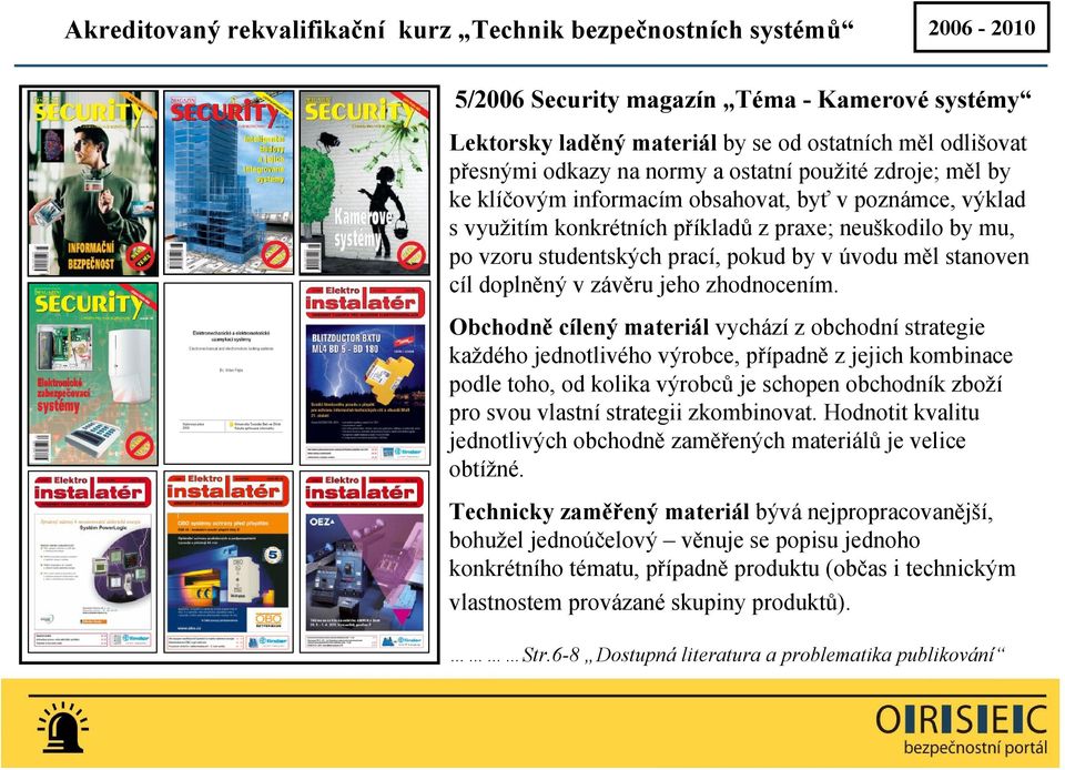 úvodu měl stanoven cíl doplněný v závěru jeho zhodnocením.