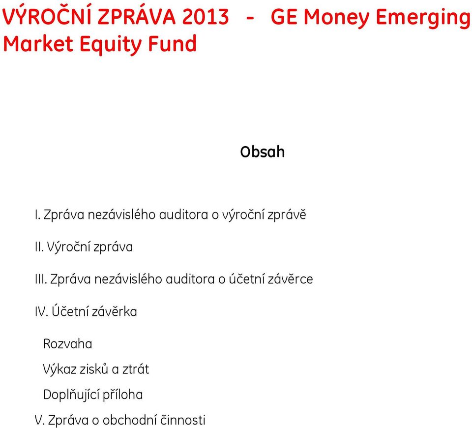Zpráva nezávislého auditora o účetní závěrce IV.
