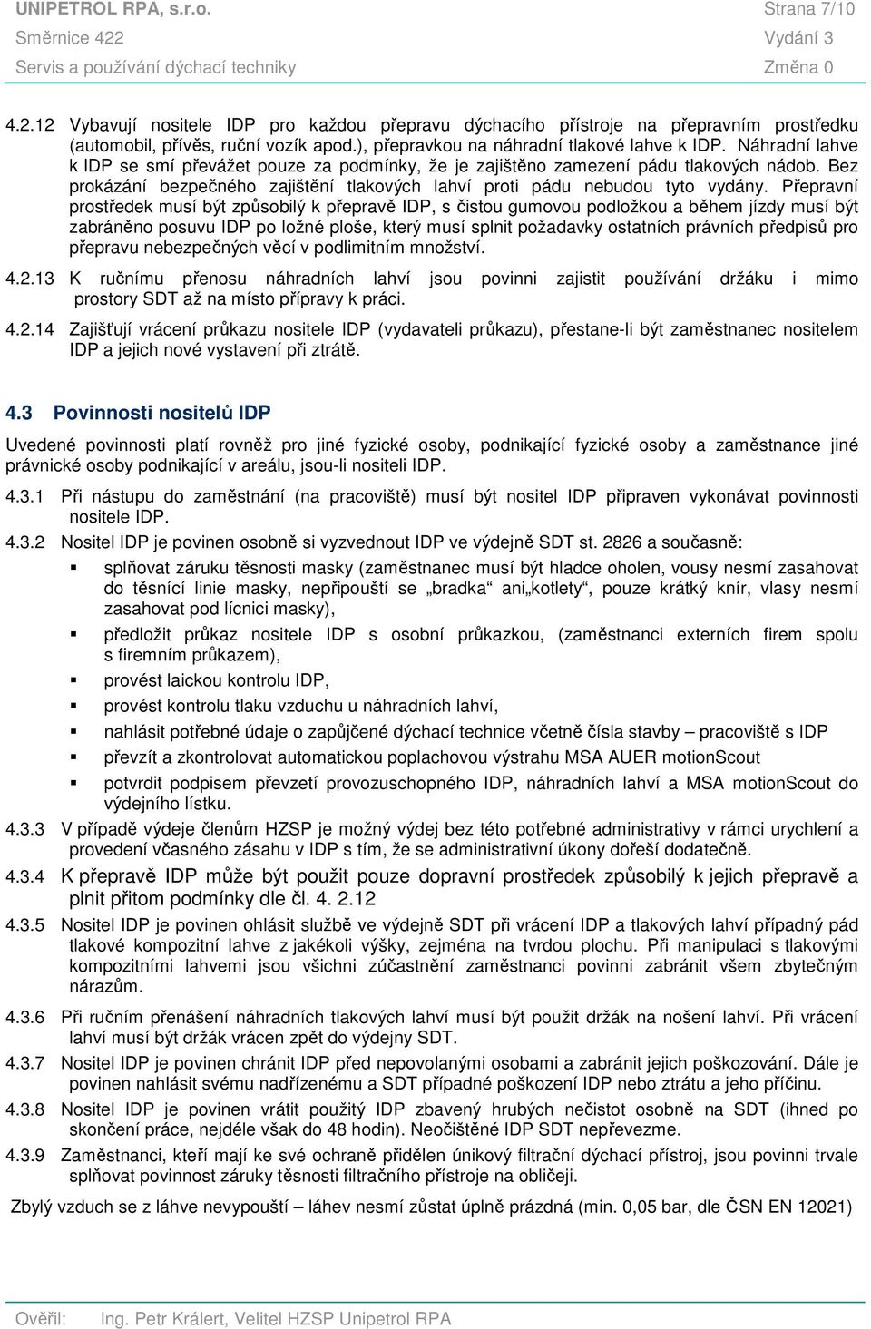 Bez prokázání bezpečného zajištění tlakových lahví proti pádu nebudou tyto vydány.