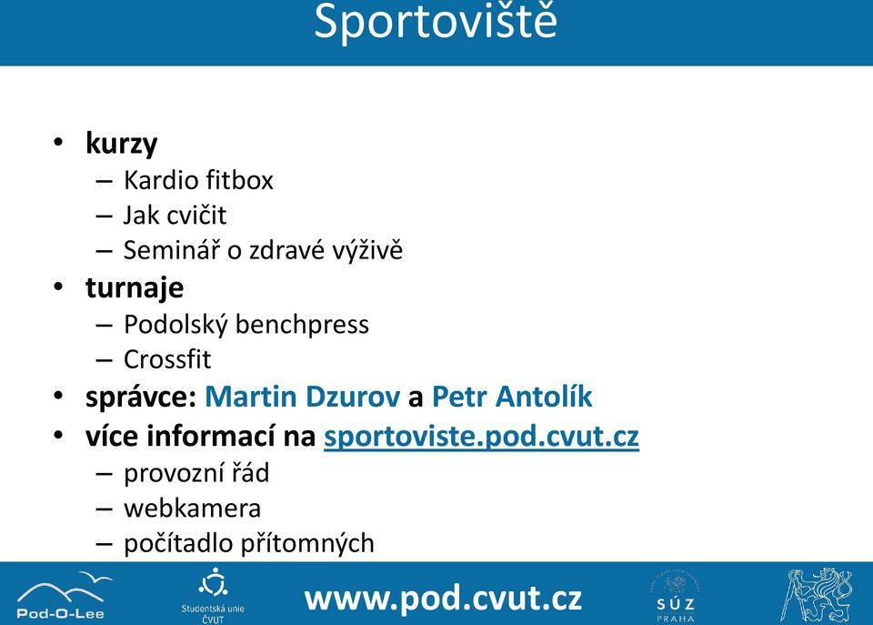 správce: Martin Dzurov a Petr Antolík více informací na