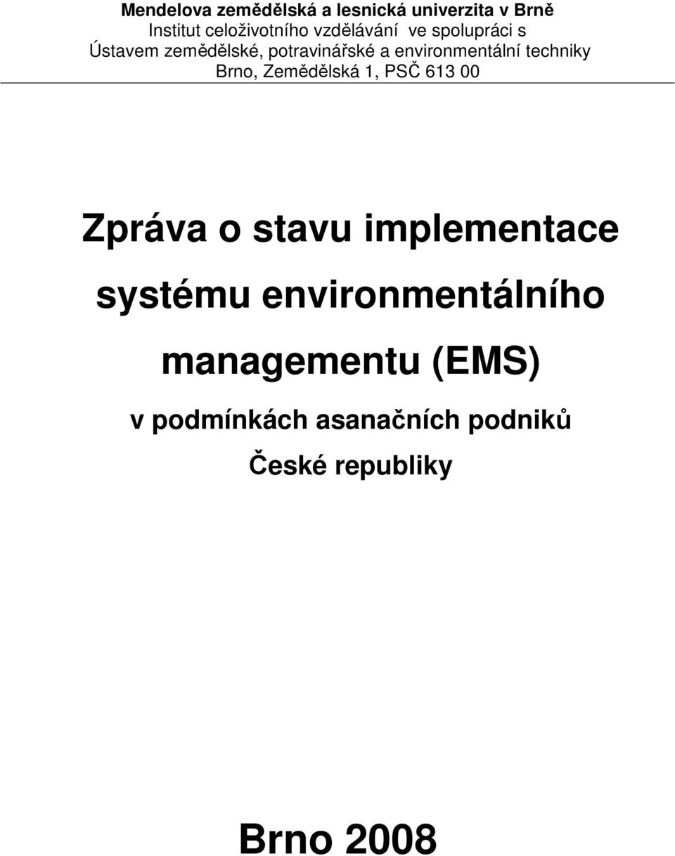 techniky Brno, Zemědělská 1, PSČ 613 00 Zpráva o stavu implementace systému