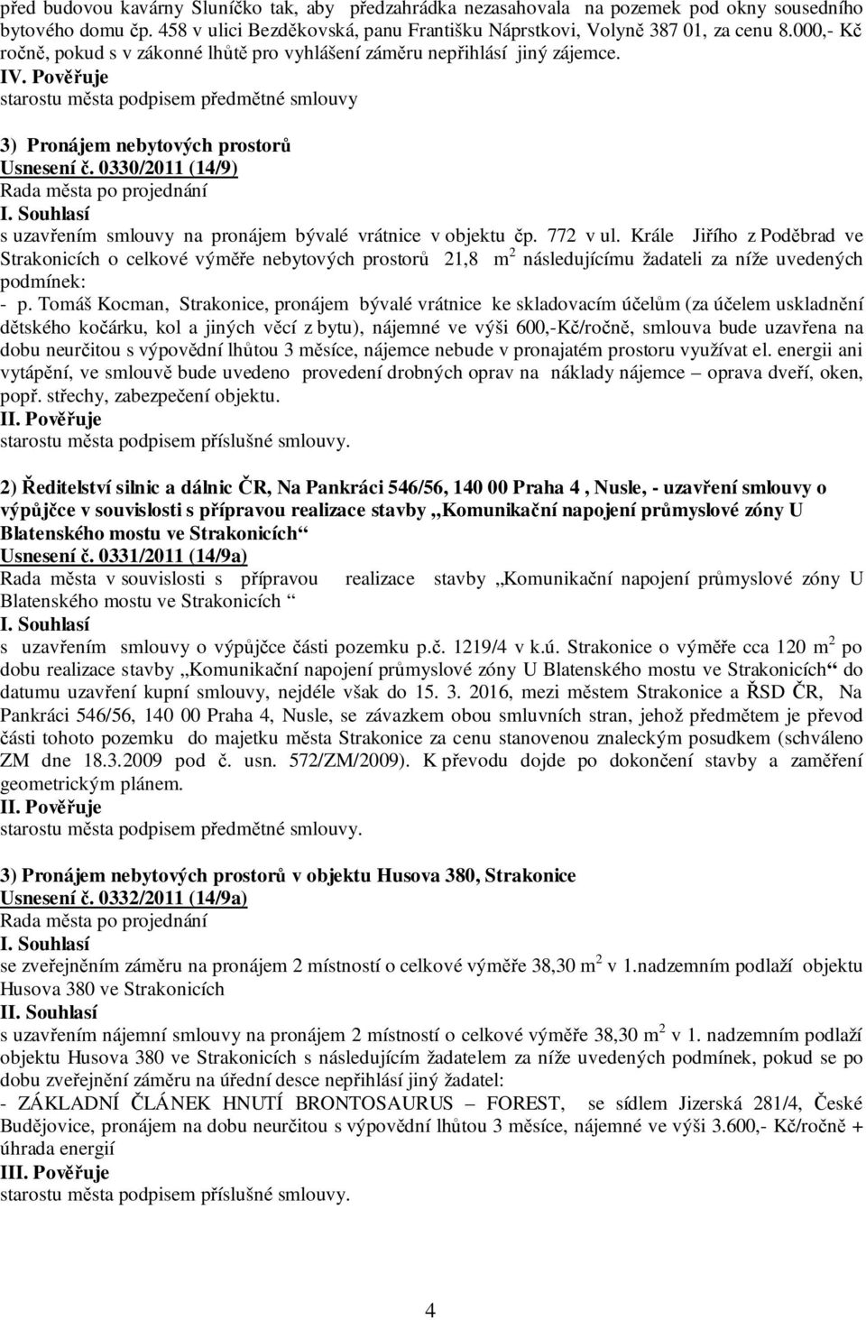 0330/2011 (14/9) s uzavřením smlouvy na pronájem bývalé vrátnice v objektu čp. 772 v ul.