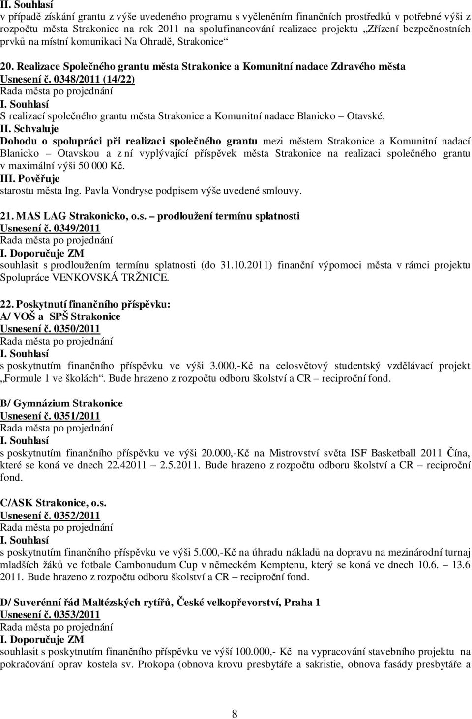 0348/2011 (14/22) S realizací společného grantu města Strakonice a Komunitní nadace Blanicko Otavské. II.