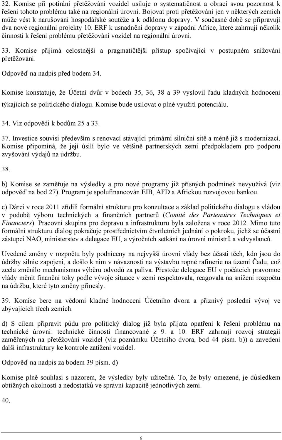 ERF k usnadnění dopravy v západní Africe, které zahrnují několik činností k řešení problému přetěžování vozidel na regionální úrovni. 33.