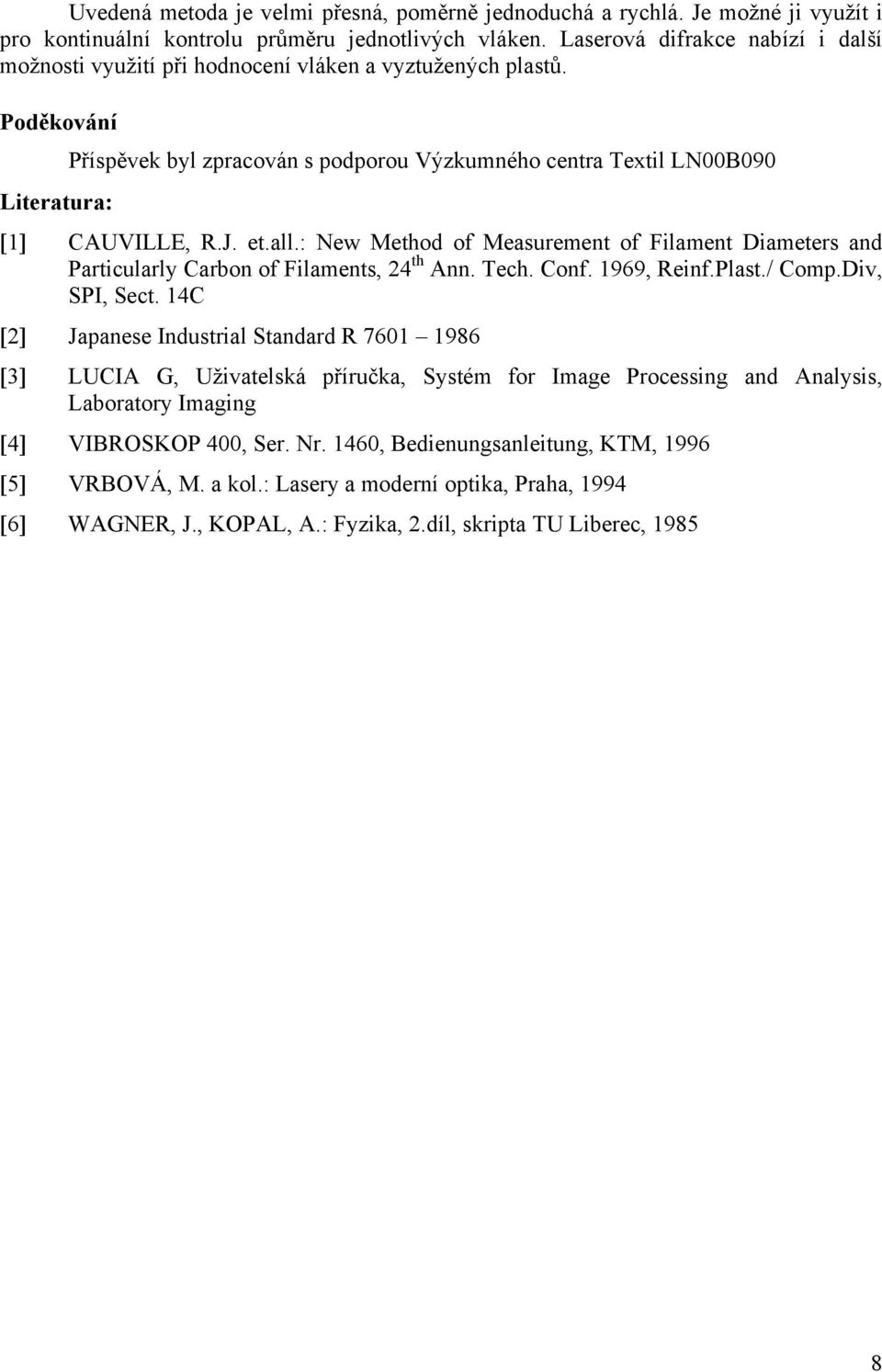 et.all.: New Method of Measurement of Filament Diameters and Particularly Carbon of Filaments, 24 th Ann. Tech. Conf. 1969, Reinf.Plast./ Comp.Div, SPI, Sect.