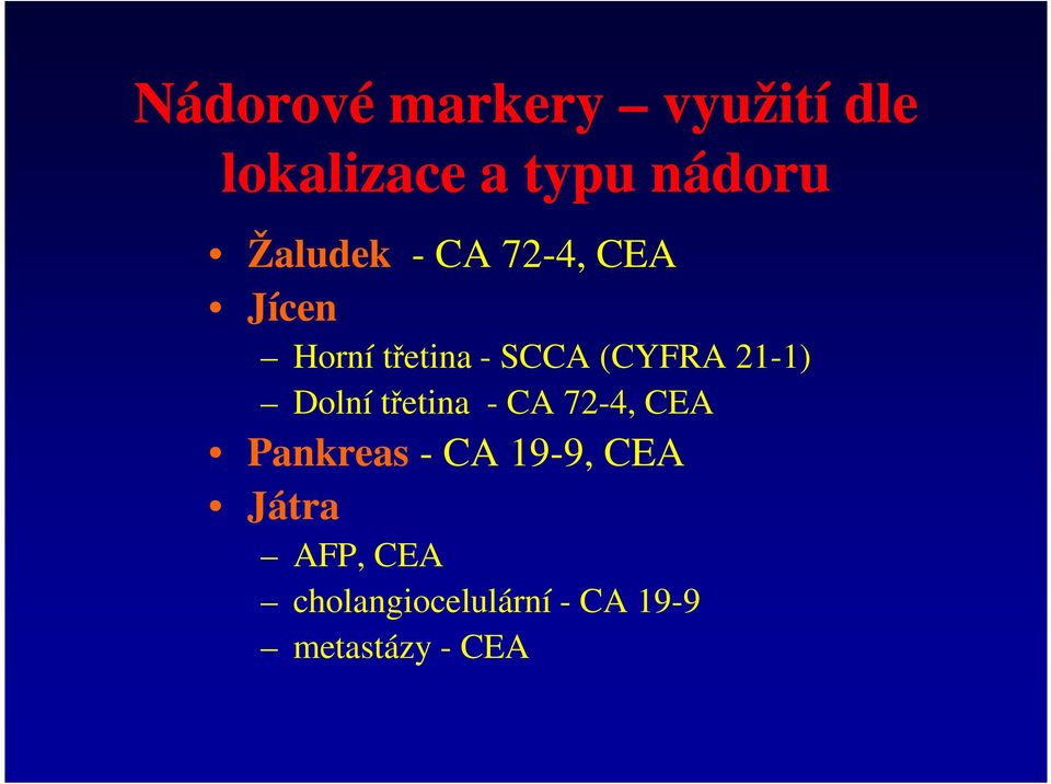 21-1) Dolní třetina - CA 72-4, CEA Pankreas - CA 19-9,