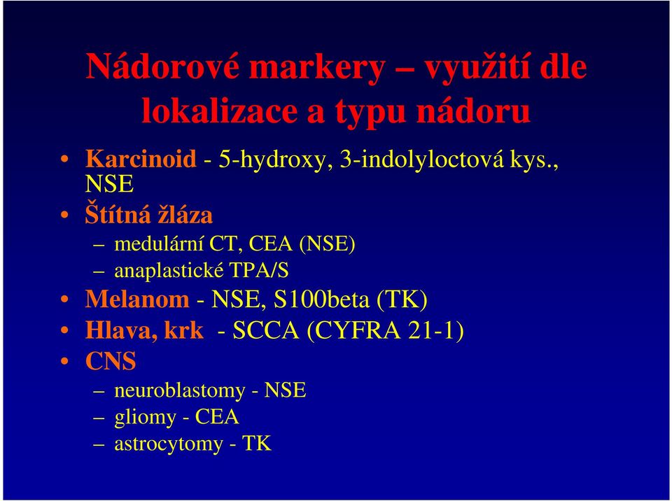 , NSE Štítná žláza medulární CT, CEA (NSE) anaplastické TPA/S