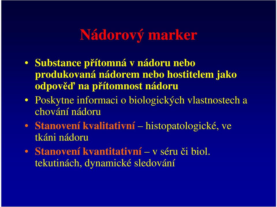 biologických vlastnostech a chování nádoru Stanovení kvalitativní