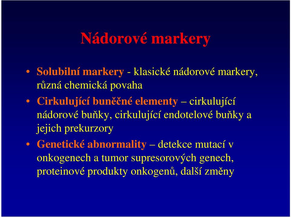 endotelové buňky a jejich prekurzory Genetické abnormality detekce mutací v