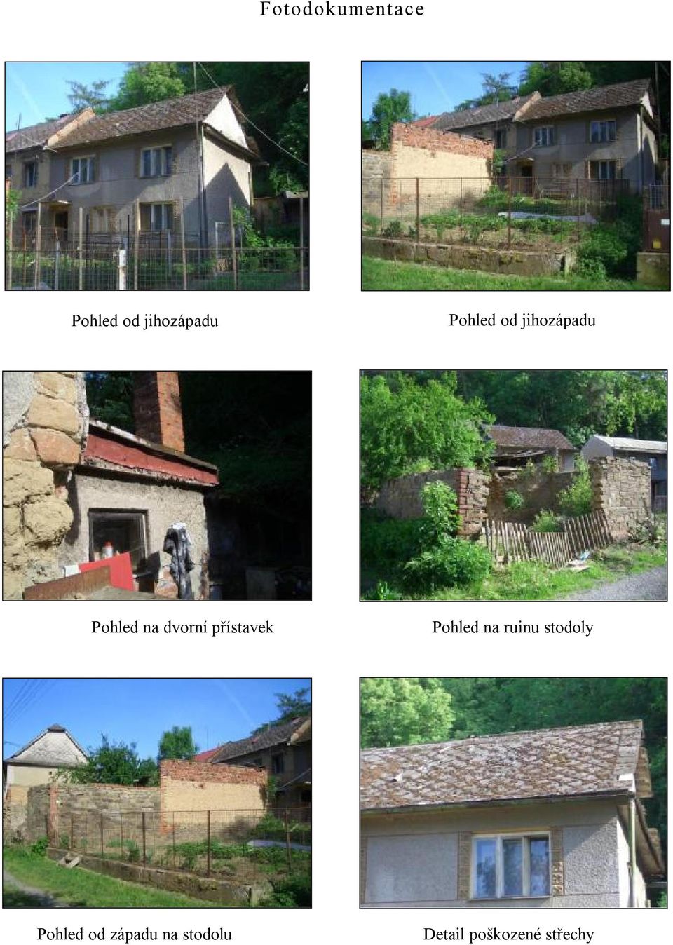 přístavek Pohled na ruinu stodoly Pohled