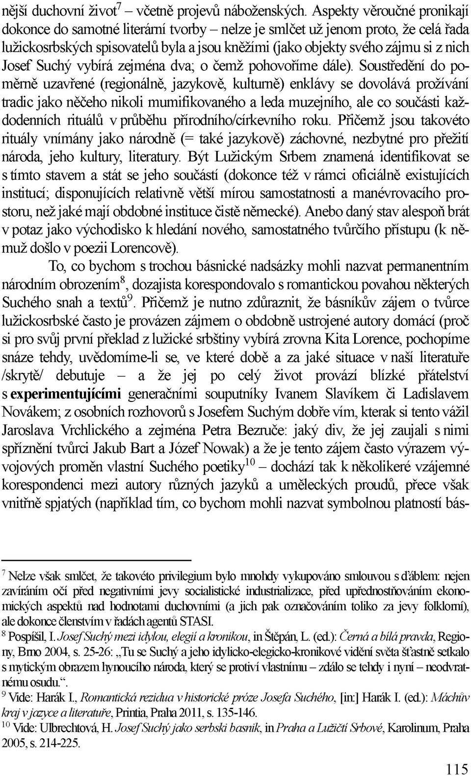 Josef Suchý vybírá zejména dva; o čemž pohovoříme dále).