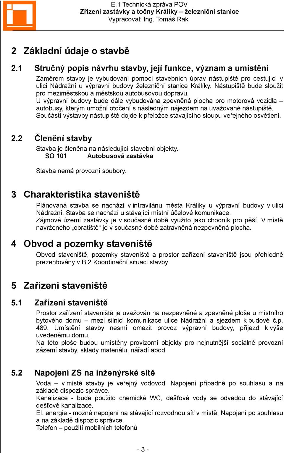 Králíky. Nástupiště bude sloužit pro meziměstskou a městskou autobusovou dopravu.